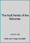 Hardcover The Nutt Family of the Bahamas Book