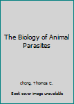 The Biology of Animal Parasites