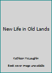 Hardcover New Life in Old Lands Book