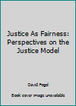 Paperback Justice As Fairness: Perspectives on the Justice Model Book