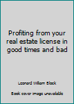 Paperback Profiting from your real estate license in good times and bad Book