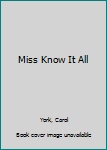 Paperback Miss Know It All Book