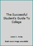 Unknown Binding The Successful Student's Guide To College Book