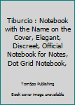 Tiburcio : Notebook with the Name on the Cover, Elegant, Discreet, Official Notebook for Notes, Dot Grid Notebook,