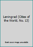 Unknown Binding Leningrad (Cities of the World, No. 13) Book