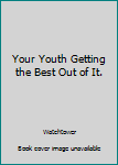 Unknown Binding Your Youth Getting the Best Out of It. Book