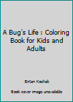 A Bug's Life : Coloring Book for Kids and Adults