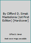 By Clifford D. Simak Mastodonia (1st First Edition) [Hardcover]