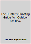 Paperback The Hunter's Shooting Guide *An Outdoor Life Book