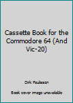 Paperback Cassette Book for the Commodore 64 (And Vic-20) Book