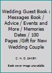 Wedding Guest Book : Messages Book / Advice / Events and More / Memories Dates / 100 Pages /Gift for New Wedding Couple