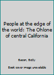 Unknown Binding People at the edge of the world: The Ohlone of central California Book