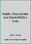 Paperback Health, Masculinities and Men′s Lives Book
