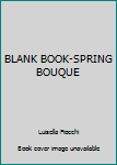 Paperback BLANK BOOK-SPRING BOUQUE Book