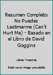 Paperback Resumen Completo: No Puedes Lastimarme (Can't Hurt Me) - Basado en el Libro de David Goggins [Spanish] Book