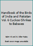 Hardcover Handbook of the Birds of India and Pakistan Vol. 6 Cuckoo-Shrikes to Babaxes Book