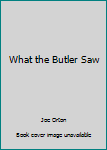 Paperback What the Butler Saw Book