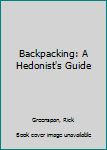 Paperback Backpacking: A Hedonist's Guide Book