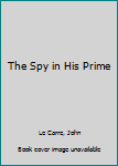 The Spy in His Prime: from The Secret Pilgrim