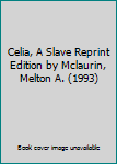 Celia, A Slave Reprint Edition by Mclaurin, Melton A. (1993)