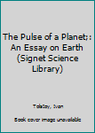 Mass Market Paperback The Pulse of a Planet;: An Essay on Earth (Signet Science Library) Book