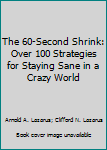 Hardcover The 60-Second Shrink: Over 100 Strategies for Staying Sane in a Crazy World Book