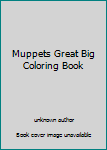Unknown Binding Muppets Great Big Coloring Book