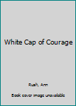 Paperback White Cap of Courage Book