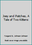 Joey and Patches, A Tale of Two Kittens