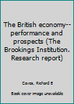 Unknown Binding The British economy--performance and prospects (The Brookings Institution. Research report) Book