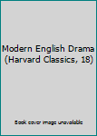 Hardcover Modern English Drama (Harvard Classics, 18) Book