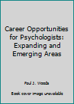 Paperback Career Opportunities for Psychologists: Expanding and Emerging Areas Book