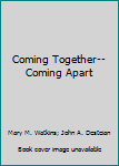 Hardcover Coming Together--Coming Apart Book