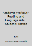 Paperback Academic Workout - Reading and Language Arts - Student Practice Book