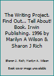 Paperback The Writing Project. Find Out... Tell About! Book. Irwin Publishing. 1996 by Marilyn A Wilson & Sharon J Rich Book