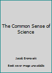 Paperback The Common Sense of Science Book