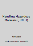 Paperback Handling Hazardous Materials (370-H) Book