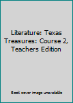 Literature: Texas Treasures: Course 2, Teachers Edition
