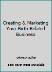 Creating & Marketing Your Birth Related Business