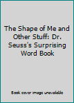 Board book The Shape of Me and Other Stuff: Dr. Seuss's Surprising Word Book