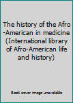 Textbook Binding The history of the Afro-American in medicine (International library of Afro-American life and history) Book
