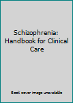 Paperback Schizophrenia: Handbook for Clinical Care Book
