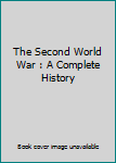 Unknown Binding The Second World War : A Complete History Book