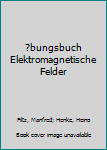 Paperback ?bungsbuch Elektromagnetische Felder [German] Book