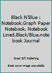 Black N'Blue : Notebook,Graph Paper Notebook, Notebook Lined,Black/Blue,notebook Journal