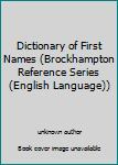Hardcover Dictionary of First Names (Brockhampton Reference Series (English Language)) Book