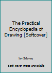 Paperback The Practical Encyclopedia of Drawing [Softcover] Book