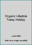 Organic Lifestyle Today Holiday