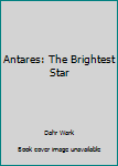 Hardcover Antares: The Brightest Star Book