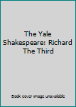 The Yale Shakespeare: Richard The Third